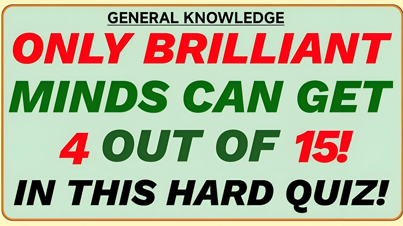 ONLY BRILLIANTMINDS CAN GET 4 OUT OF 15!IN THIS HARD QUIZ!