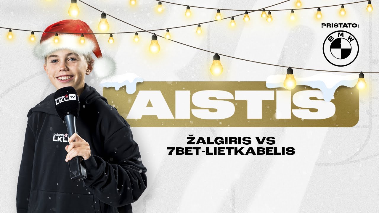 #Aistis | Kalėdinės nuotaikos „Žalgiris“ – „7bet-Lietkabelis“