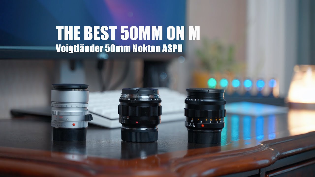 Best 50mm? Voigtlander 50mm f1.2 Nokton review (vs. Noctilux 50mm f1.2 & Summilux 50mm f1.4 ASPH)