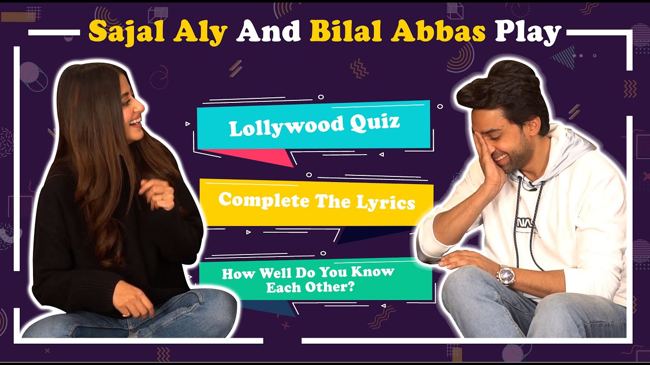 Sajal Aly & Bilal Abbas Play: Lollywood Quiz | Complete The Lyrics | How Well Do You Know Each Other