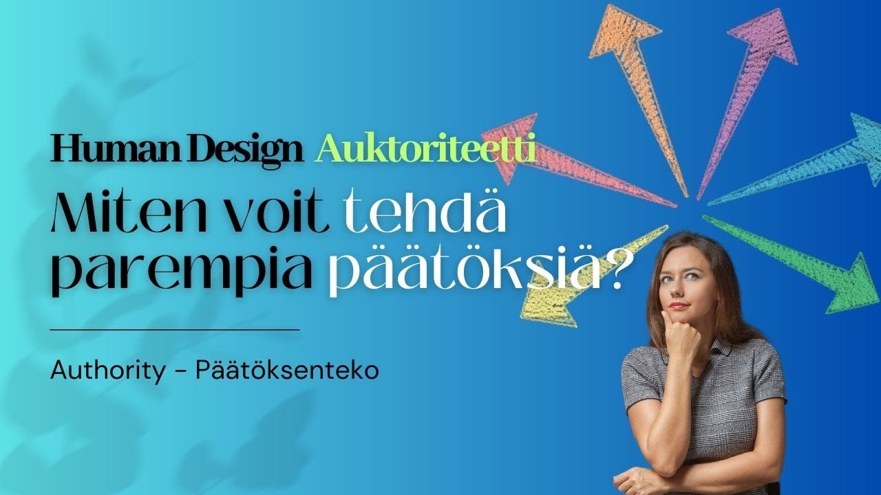 Miten Voit Tehdä Parempia Päätöksiä? Human Design Auktoriteetit
