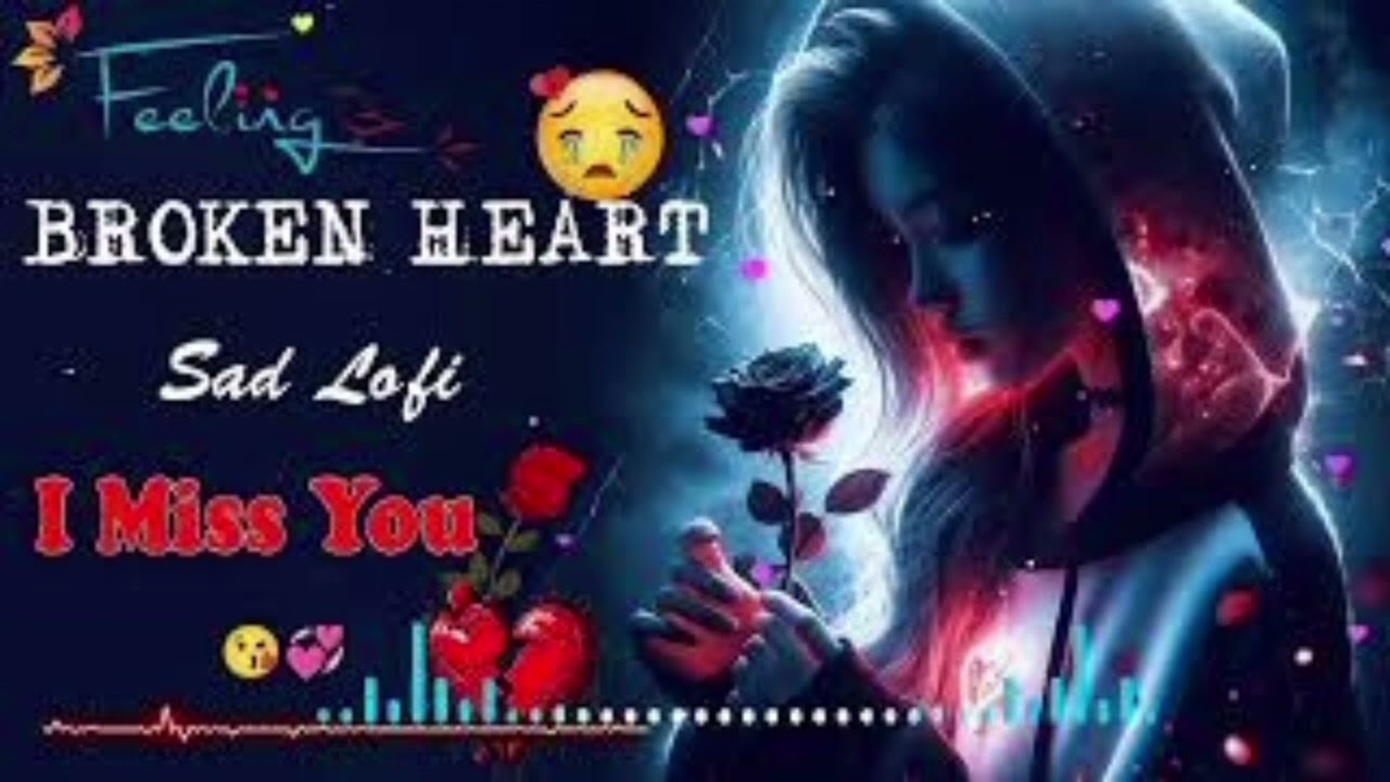 Sad lofi mashup dj remix broken heart Bollywood Hindi song