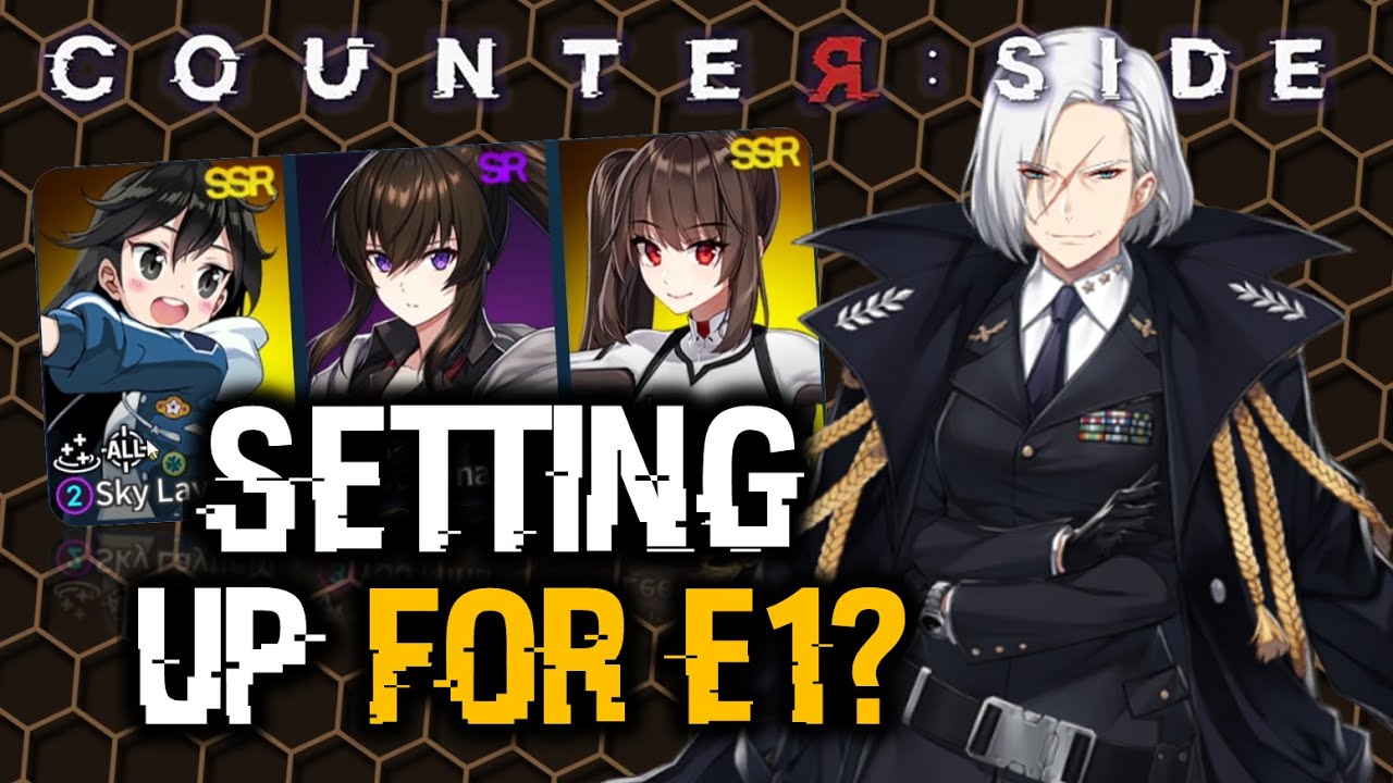 GOOD UP UNITS + SETTING UP FOR E1? | CounterSide