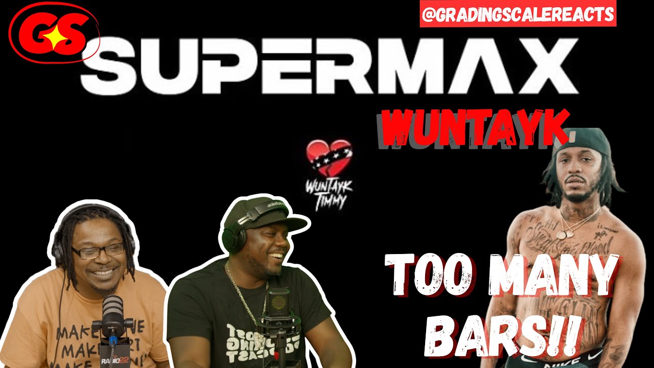 Wuntayk -Supermax Reaction is BARS OVERLOAD