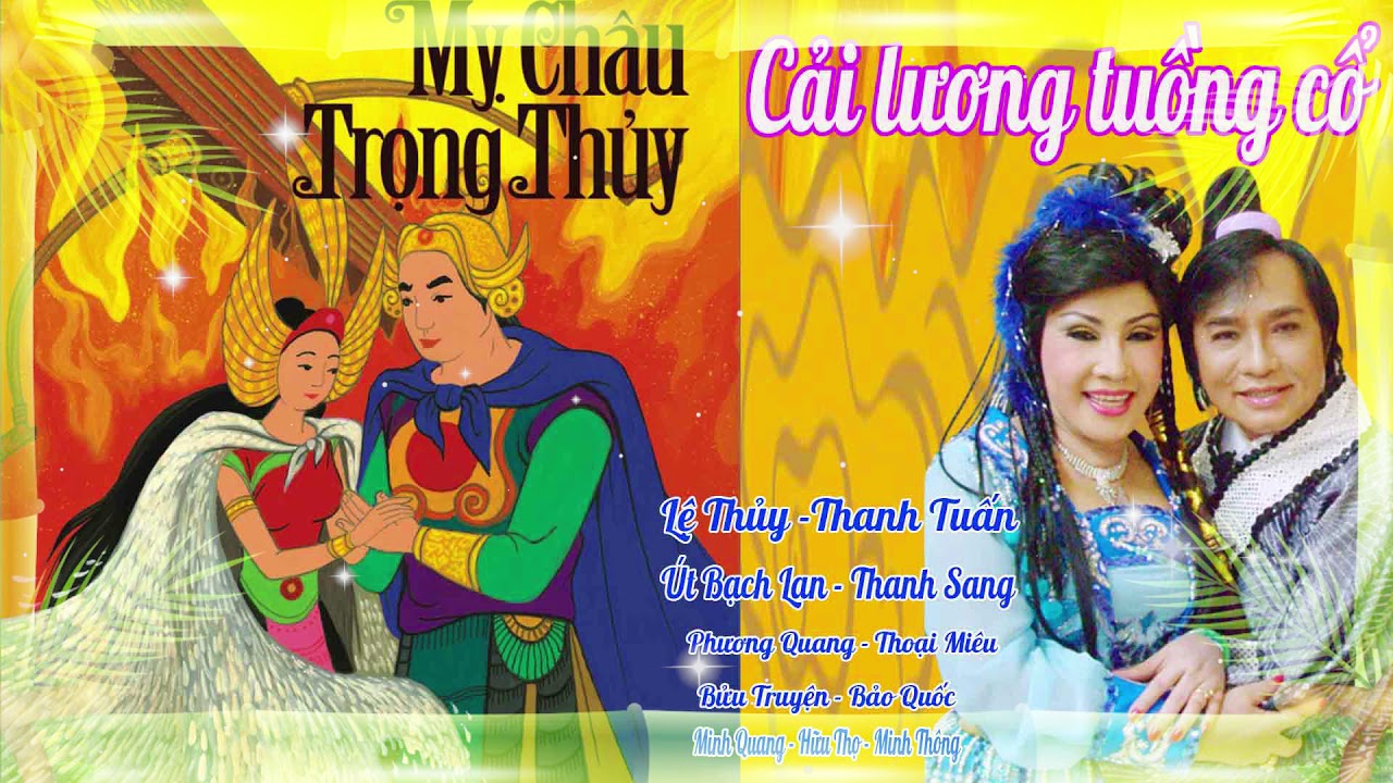 Cải Lương Trước 1975 - Trọng Thủy Mỵ Châu  - Lệ Thủy , Thanh Tuấn , Thanh Sang , Út bạch Lan , vvv