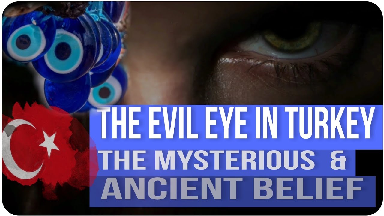 The Evil Eye in Turkey | The Mysterious and Ancient belief
