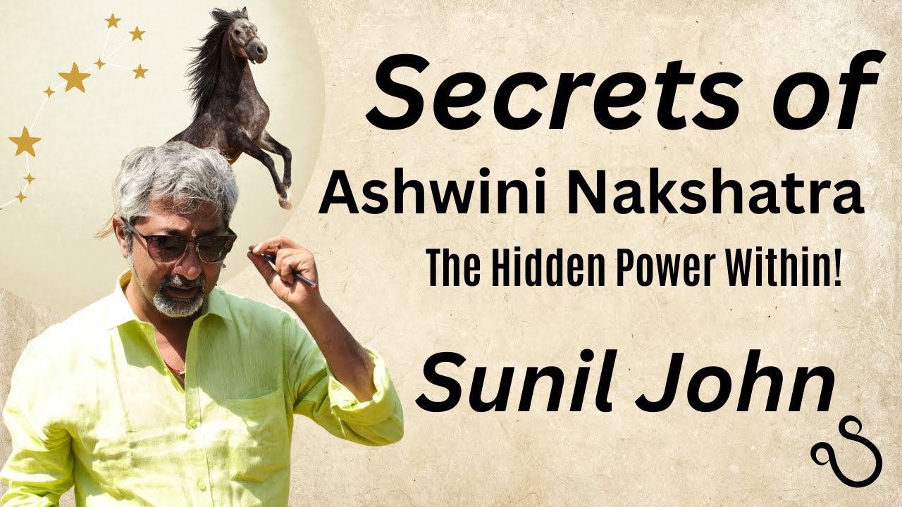 Ashwini Nakshatra: The Hidden Power Within by Sunil John