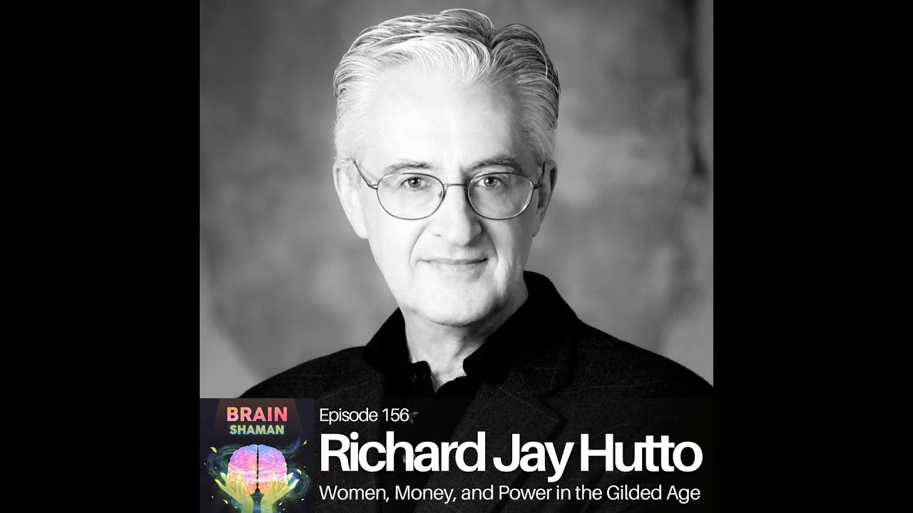 Richard Jay Hutto: Women, Money, and Power in the Gilded Age | Episode 156