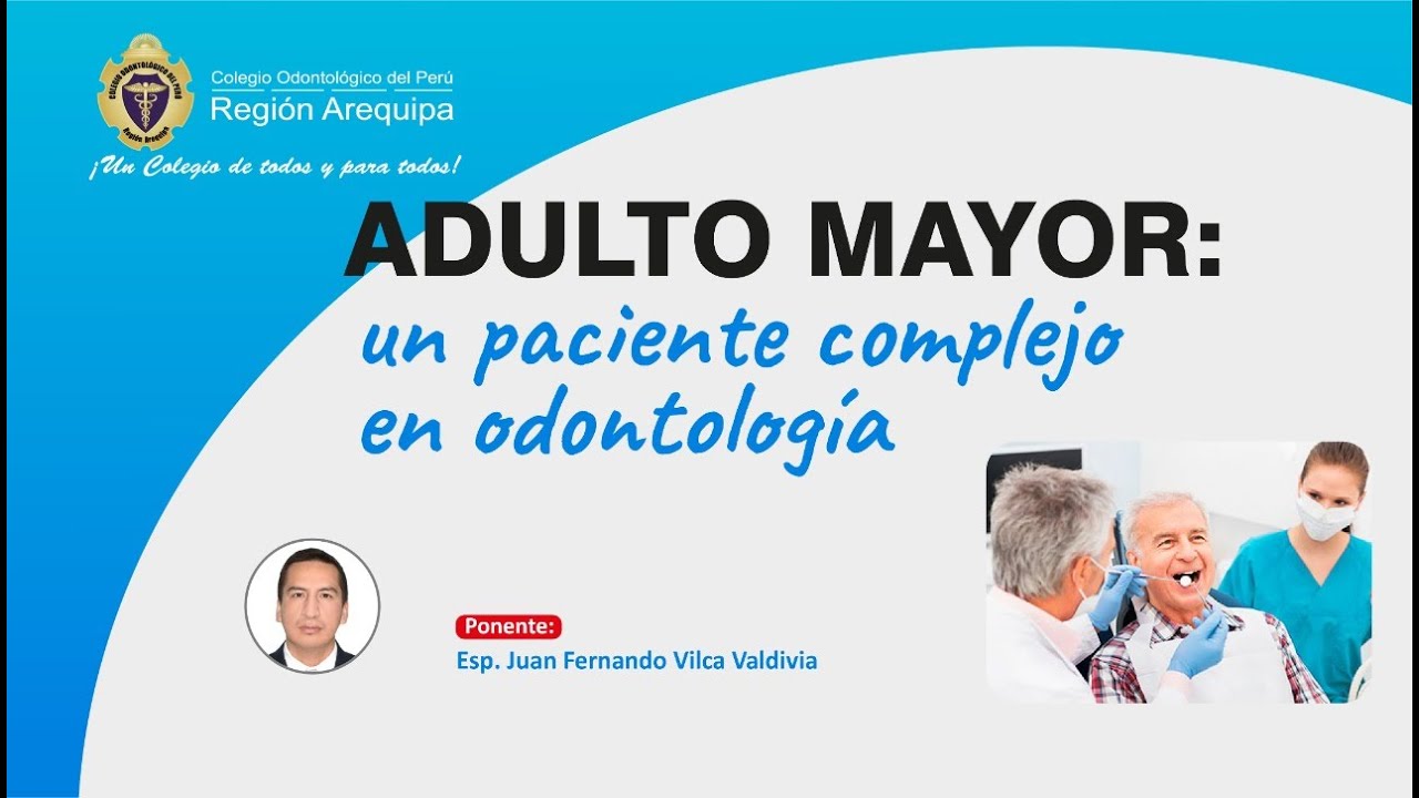 CONFERENCIA - ADULTO MAYOR UN PACIENTE COMPLEJO EN ODONTOLOGÍA