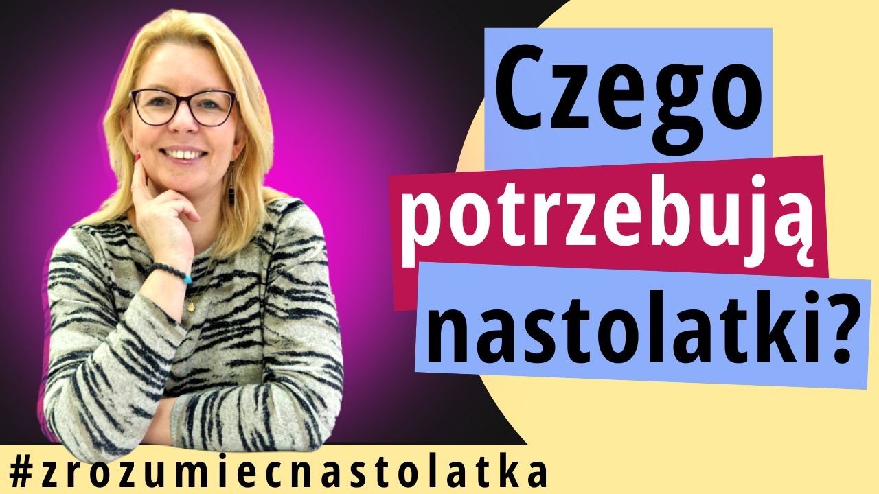 Czego potrzebują nastolatki?
