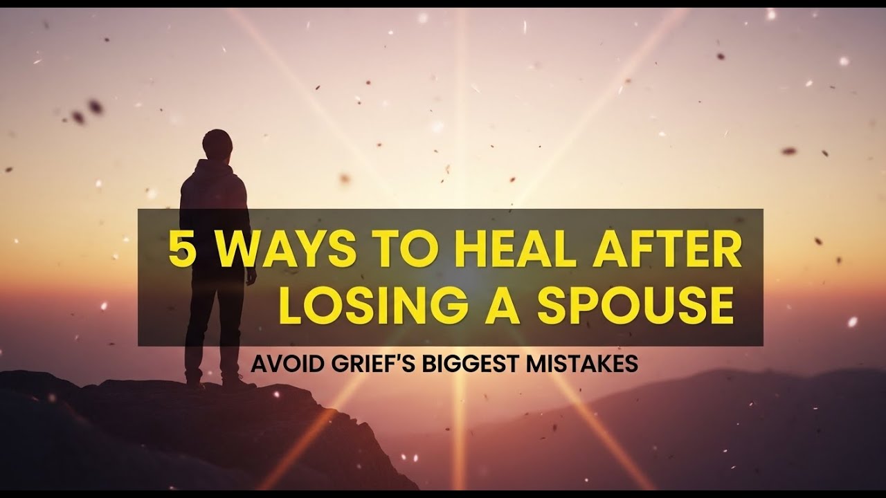 5 Ways to Heal After Losing a Spouse: Avoid Grief’s Biggest Mistakes