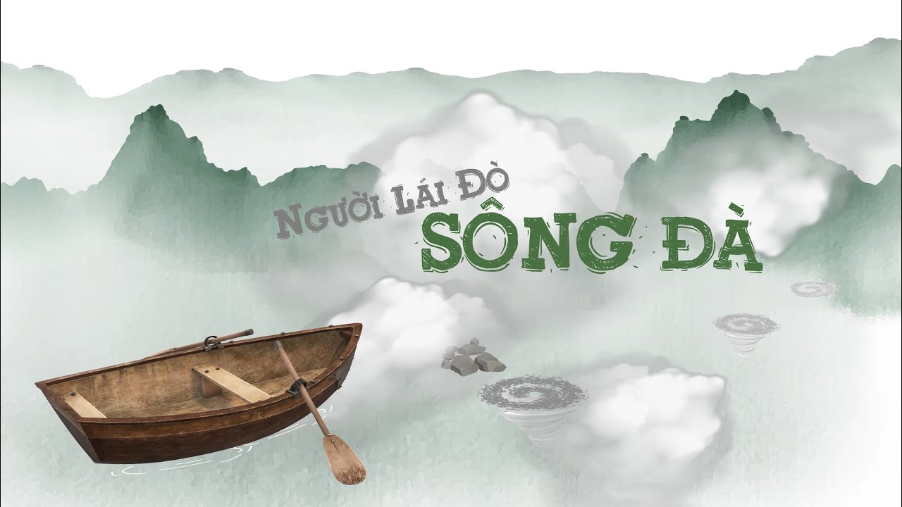 Người lái đò Sông Đà - Phần 1 - Thầy Linh Mega Văn