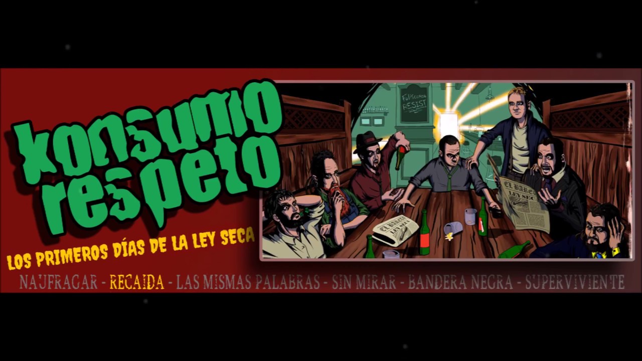 Konsumo Respeto - Los primeros días de la Ley Seca (2018) FULL ALBUM