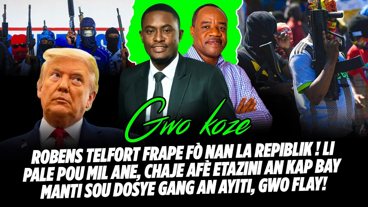 WOYYY ROBENS TELFORT FRAPE FÒ NAN LA REPIBLIK ! LI PALE POU MIL ANE, CHAJE AFÈ ETAZINI AN KAP BAY