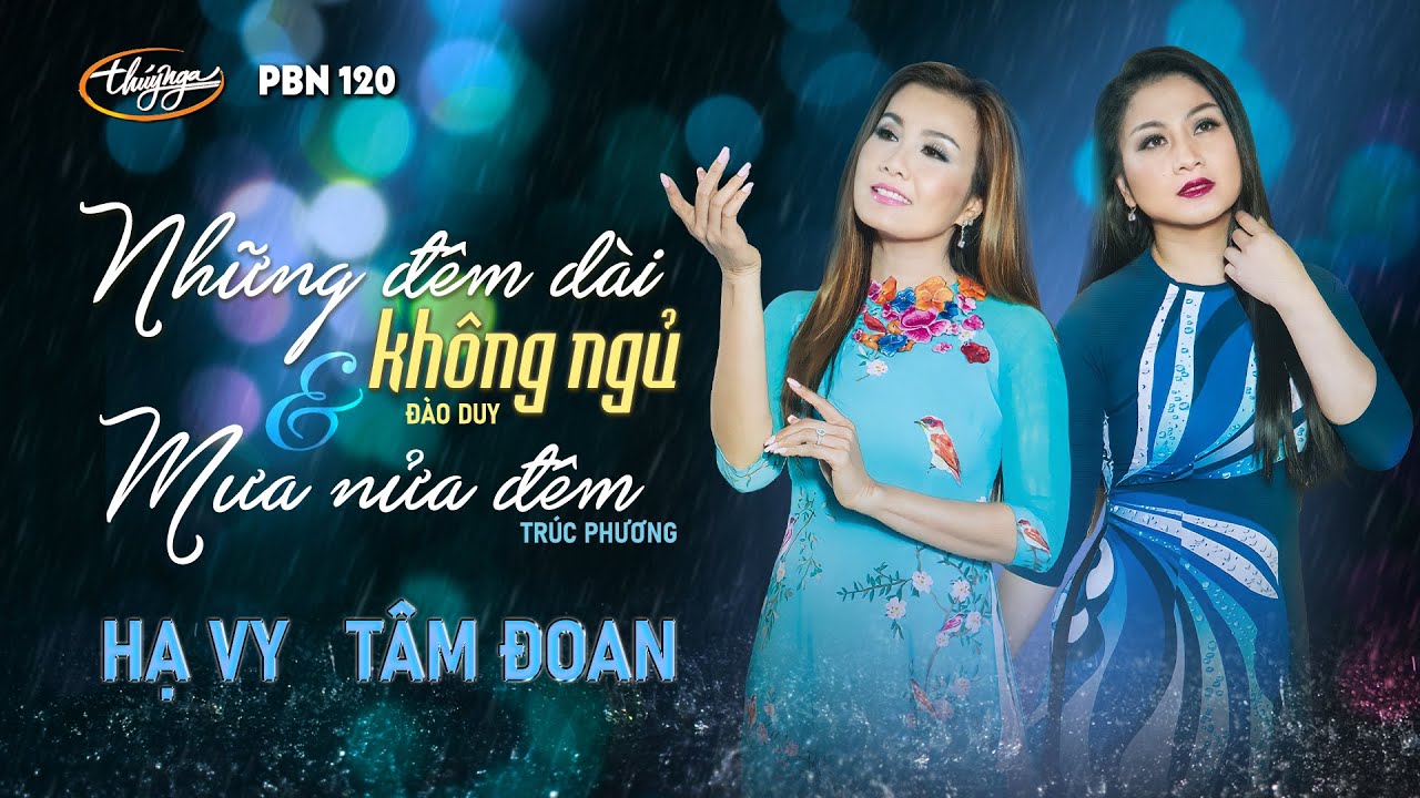 Hạ Vy & Tâm Đoan - Những Đêm Dài Không Ngủ (Đào Duy) & Mưa Nửa Đêm (Trúc Phương) PBN 120