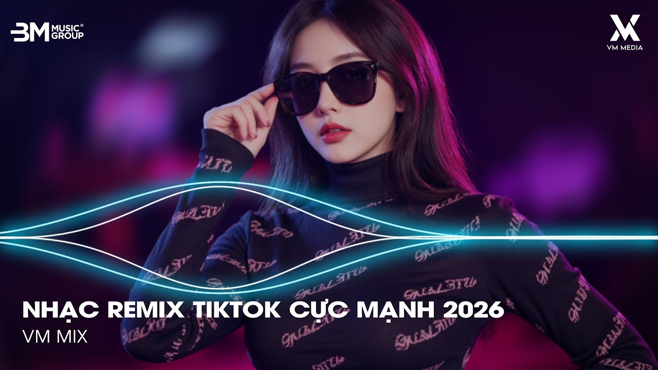 Mashup TikTok Triệu View - Nhạc Remix TikTok Hot Trend 2026♫ TOP 10 Nhạc Trẻ Remix Hay Nhất Hiện Nay