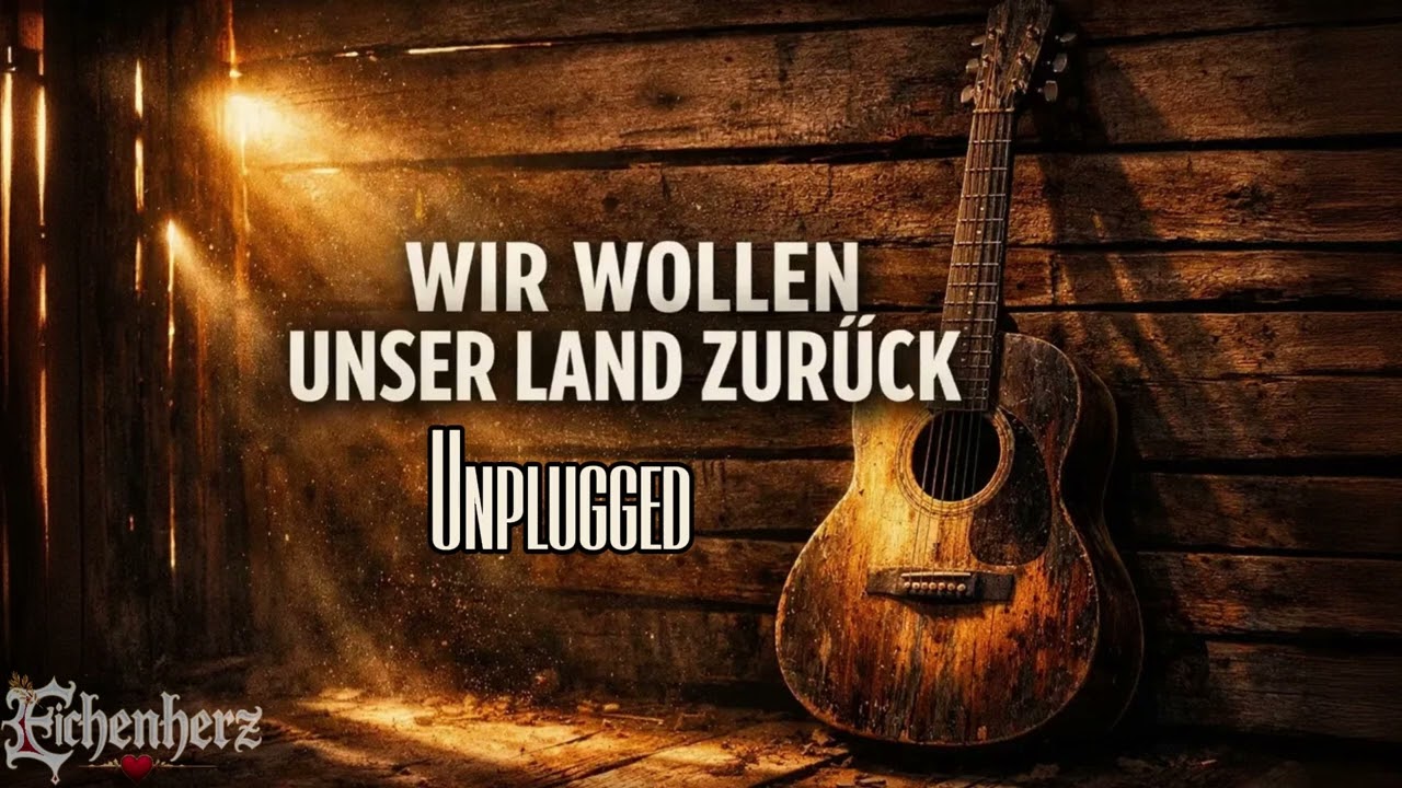 Eichenherz – Wir wollen unser Land zurück (UNPLUGGED Session) | Offizielles Akustik Video