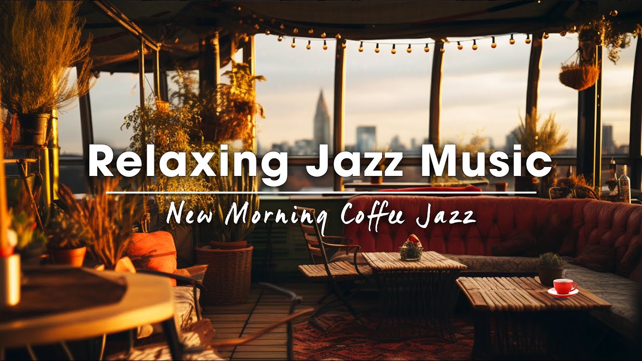 Positive Energy Jazz - Enjoy Relaxing With Jazz Music And Coffee | MORNING COFFEE JAZZ