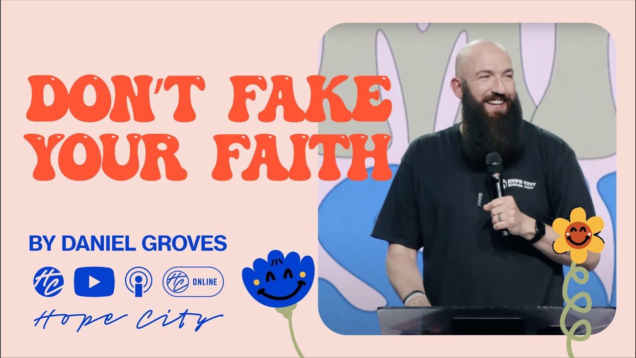 Don't Fake Your Faith | Pastor Daniel Groves | Hope City