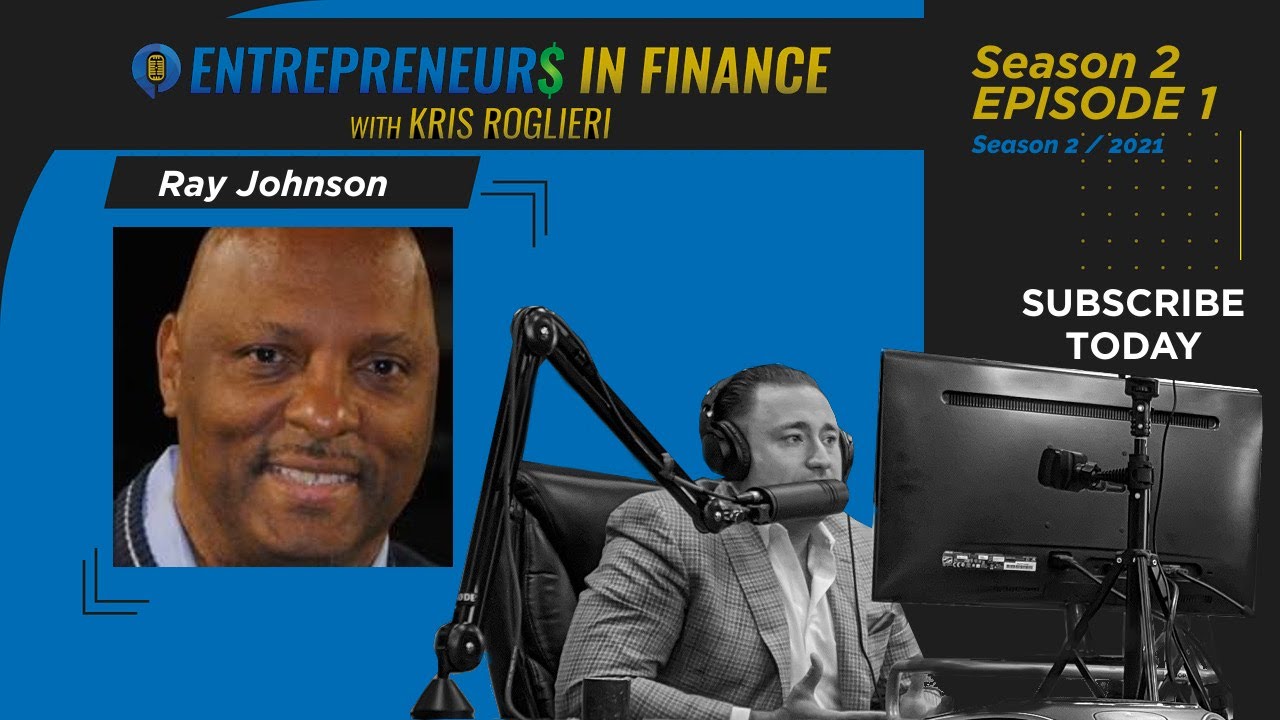 Entrepreneurs in Finance | Season 2 | Episode 1 | Ray Johnson