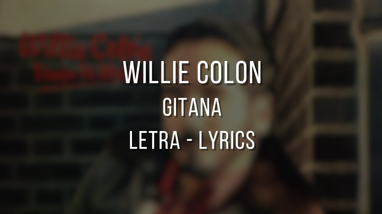 Gitana - Willie Colón // Letra // Lyrics