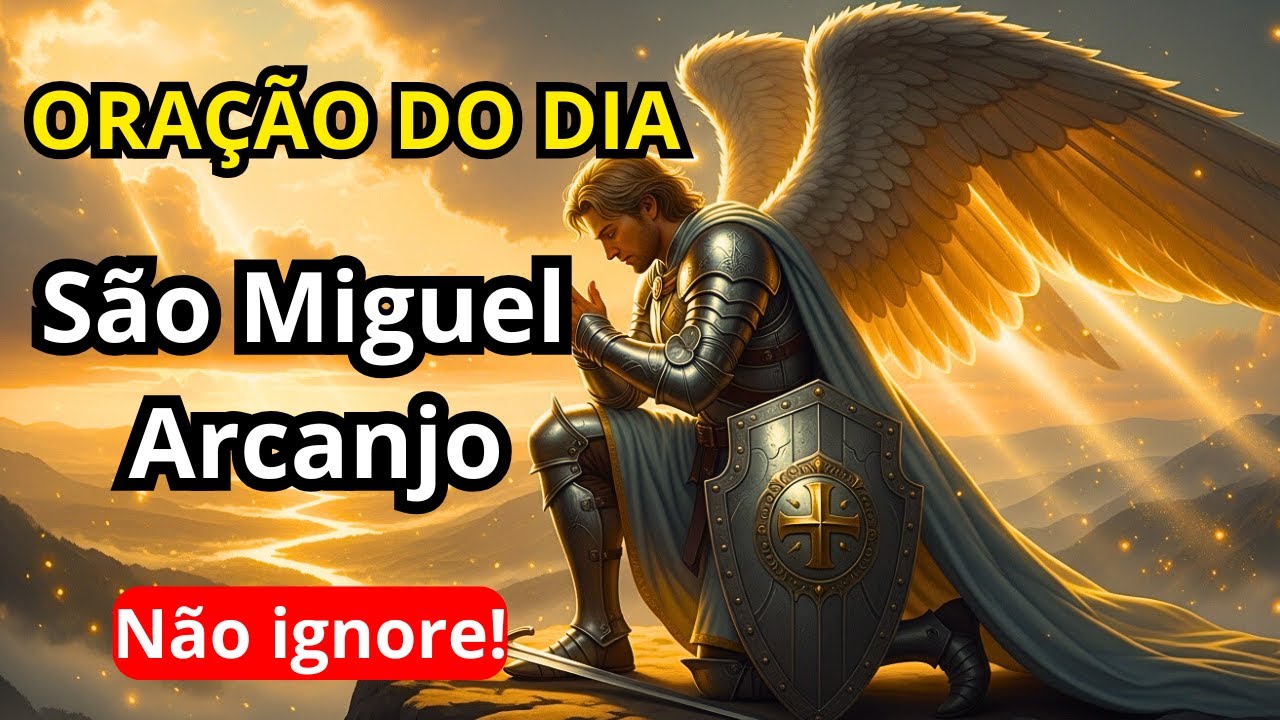 Oração Poderosa de Hoje com São Miguel Arcanjo - Escute com Fé