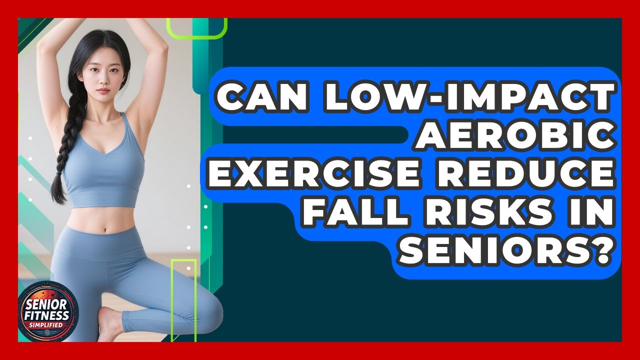 Can Low-Impact Aerobic Exercise Reduce Fall Risks in Seniors? | Senior Fitness Simplified News