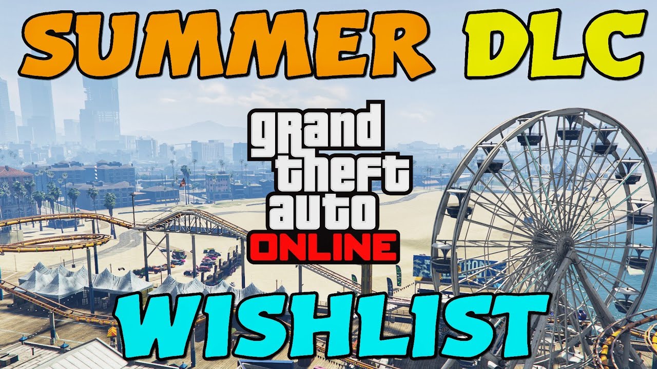 GTA Online SUMMER DLC Wishlist!
