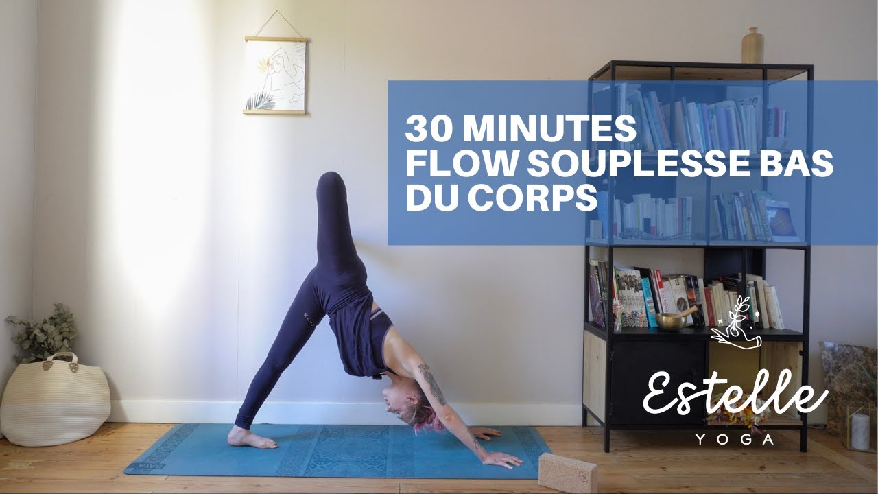 YOGA FLOW - 30 MINUTES - SOUPLESSE DU BAS DU CORPS
