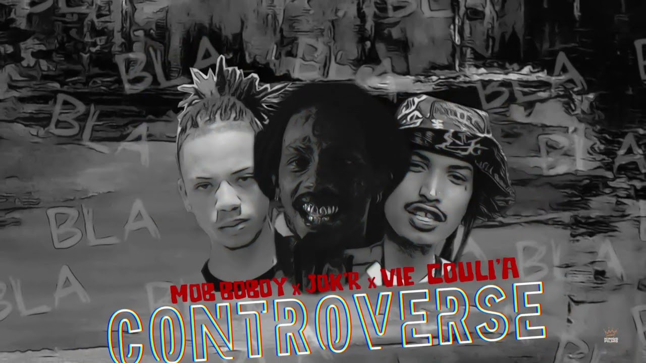 MOB BOBOY X JOK'R X VI&Eacute; COULI&rsquo;A - CONTROVERSE #QDGZ