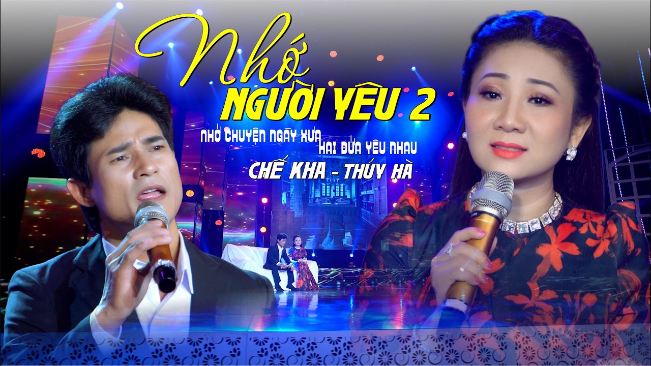 NHỚ NGƯỜI YÊU 2 💖 Song Ca Thúy Hà - Chế Kha | Collection Channel