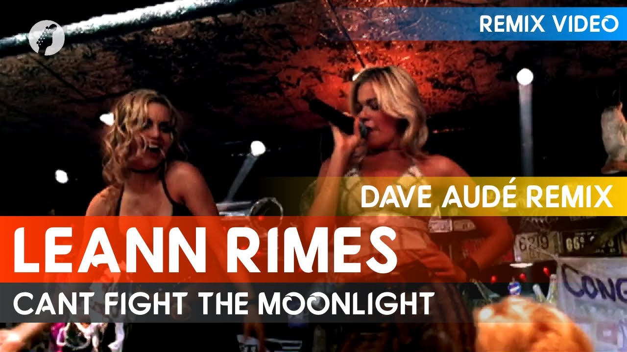 LeAnn Rimes - Cant Fight The Moonlight (Dave Audé Remix)