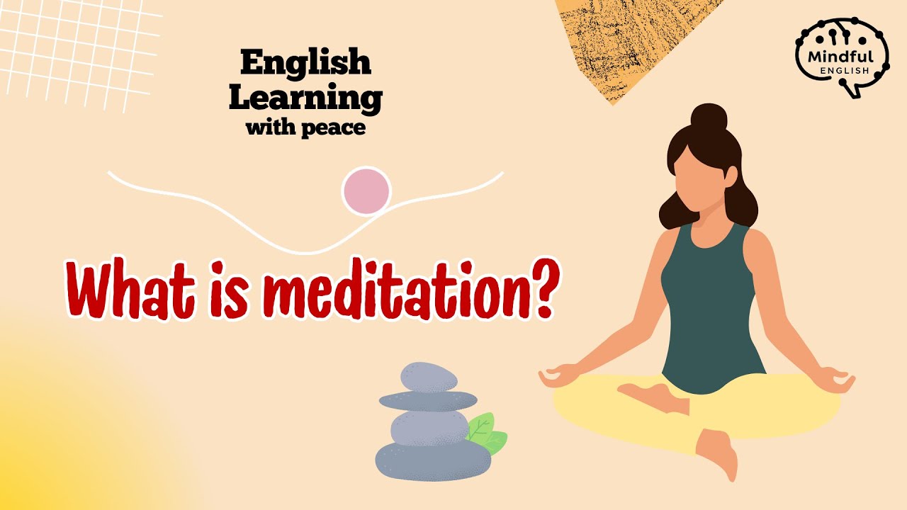 English Learning Podcast | What is meditation? | English for Beginners | Mindful English