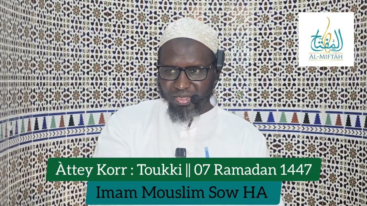 Àttey Korr : Toukki || 07 Ramadan 1447 || Imam Mouslim Sow HA 
