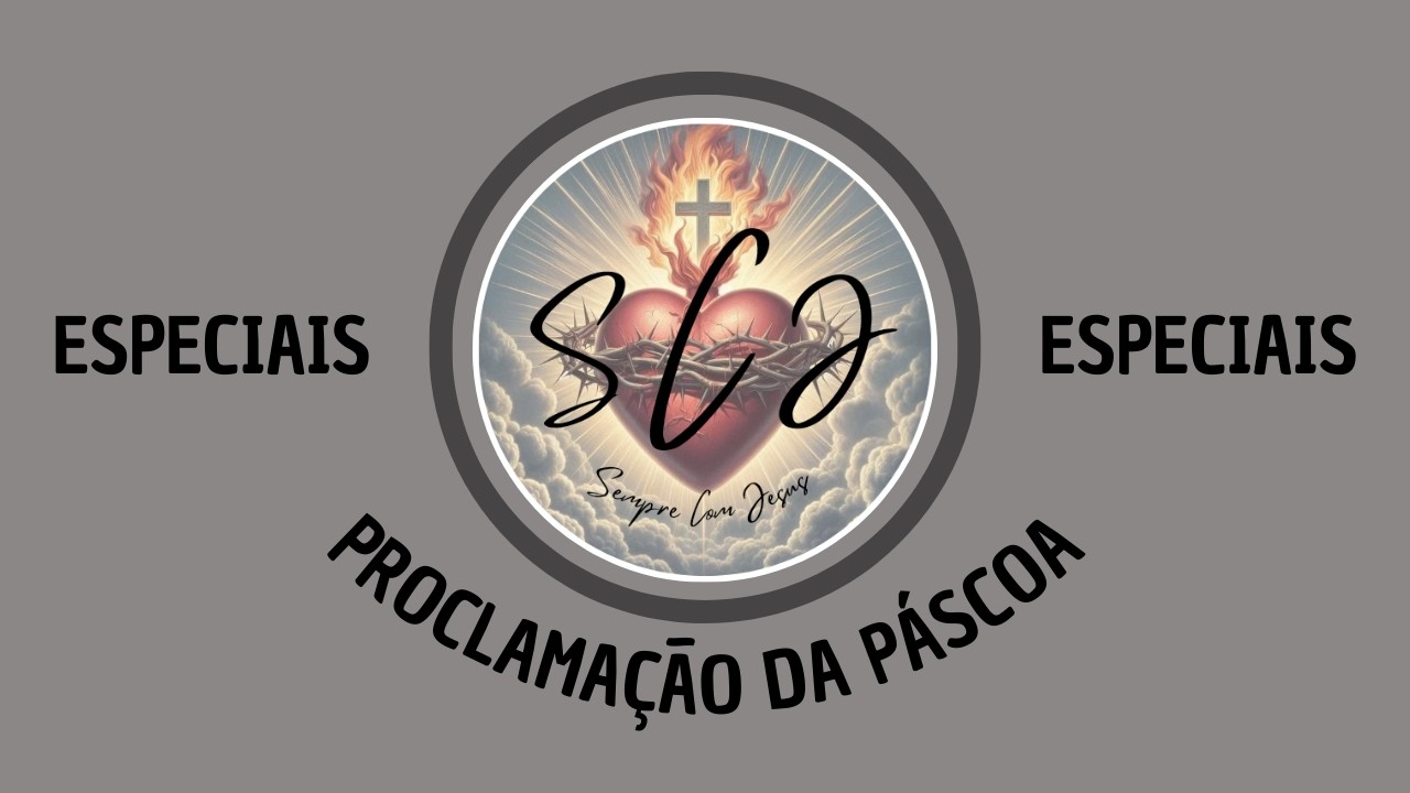 Especiais - Proclamação da Páscoa - Vigília Pascal