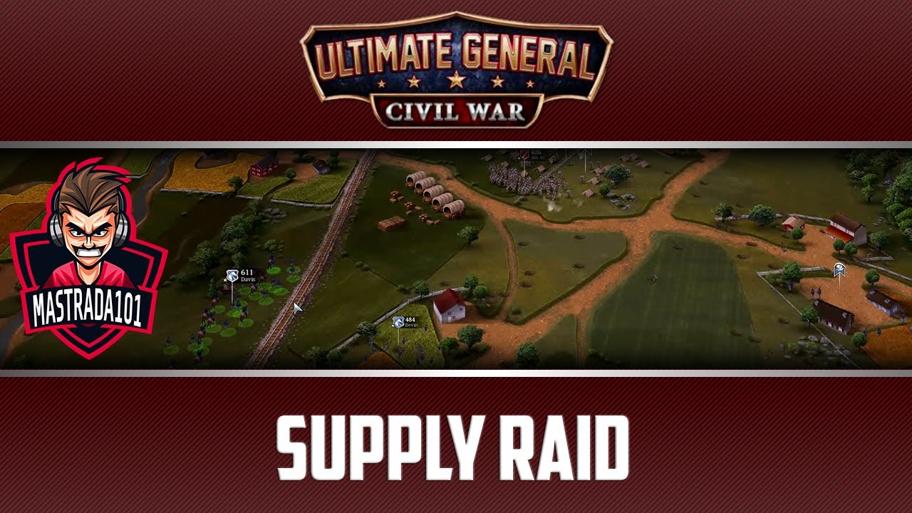 Ultimate General: Civil War - Supply Raid