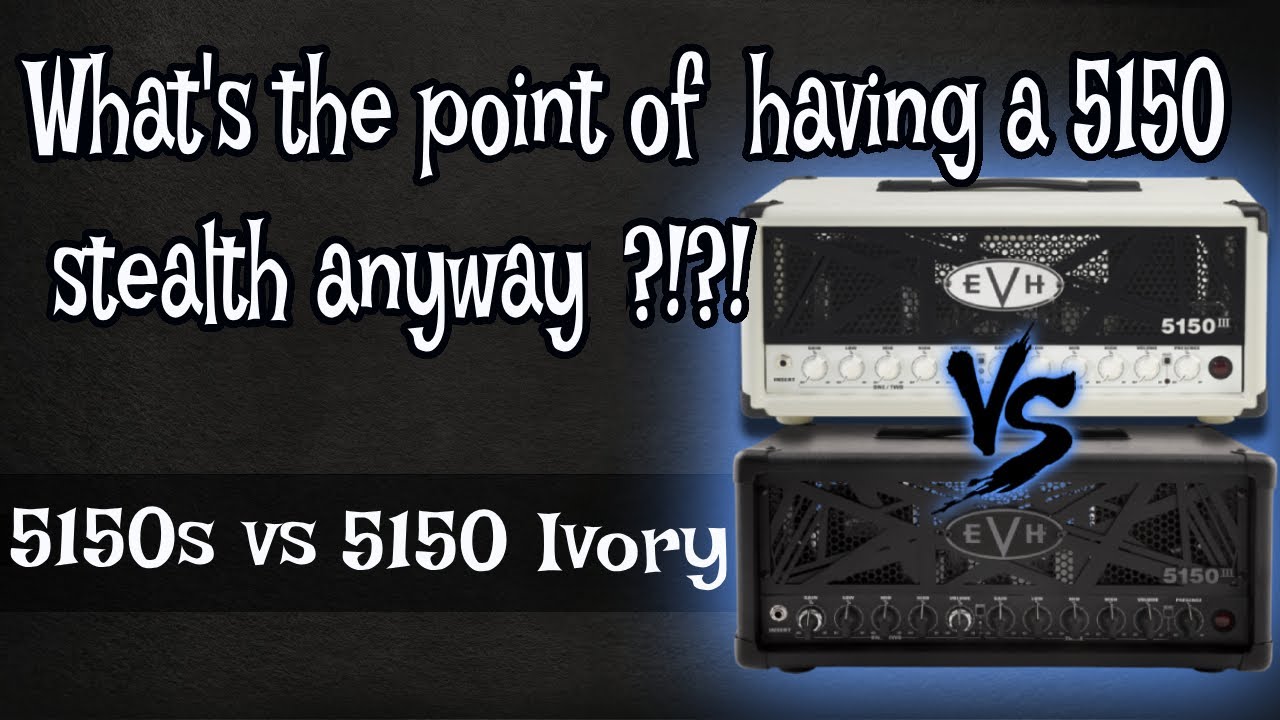 5150 Ivory vs Stealth