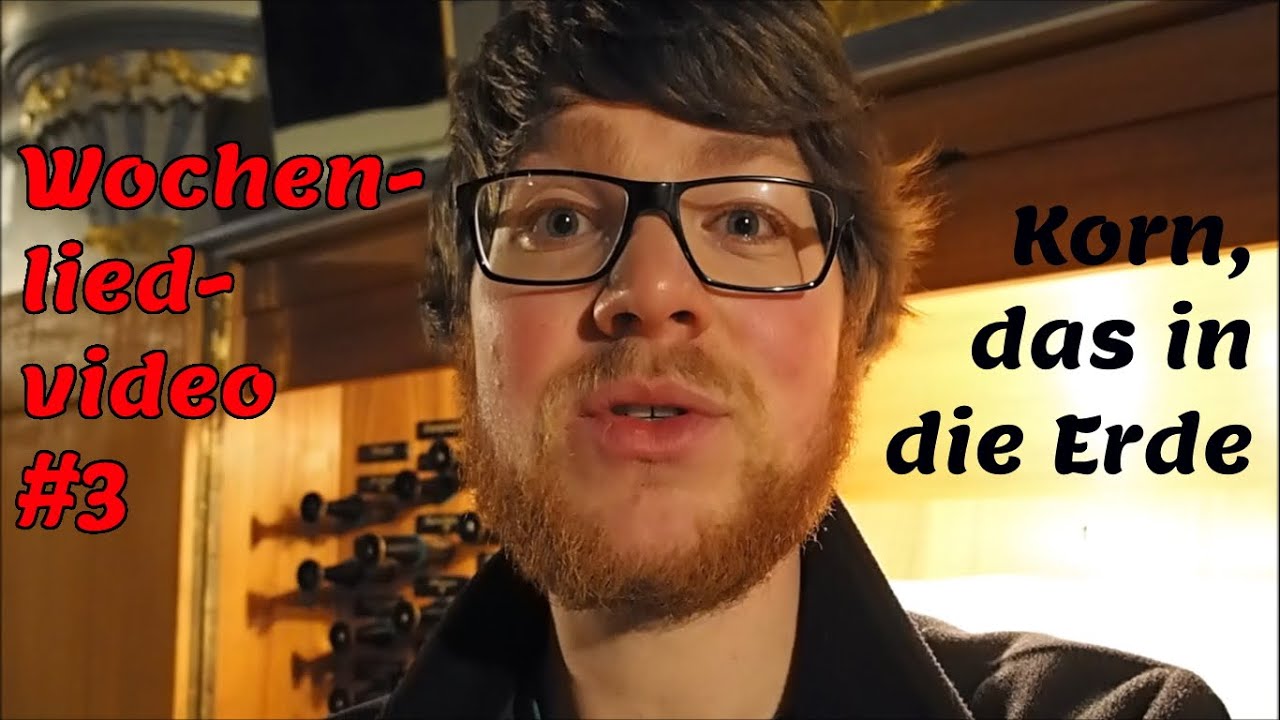 Wochenlied-Video#3 - Korn, das in die Erde