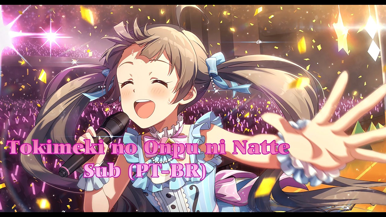 Serika Hakozaki - Tokimeki no Onpu ni Natte  (Completo Sub PTBR)