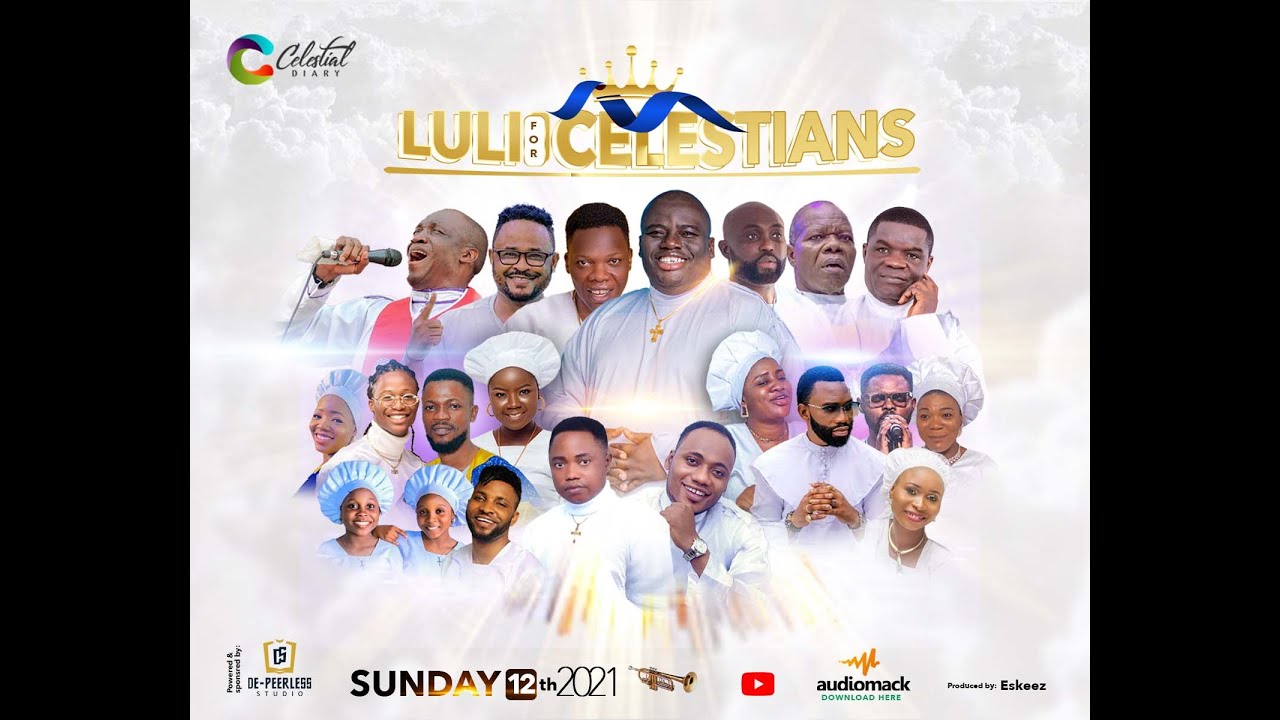 LULI FOR CELESTIANS: FT KENT EDUNJOBI OF APEX CHOIR, SEYI SOLAGBADE, MEGA 99, MOSES HARMONY,  C.C.C