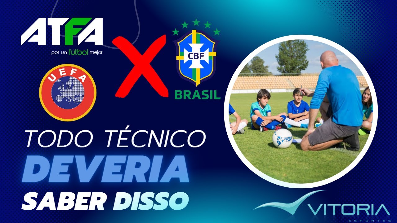 Formação de Treinadores - ATFA  x UEFA x CBF - Qual o melhor