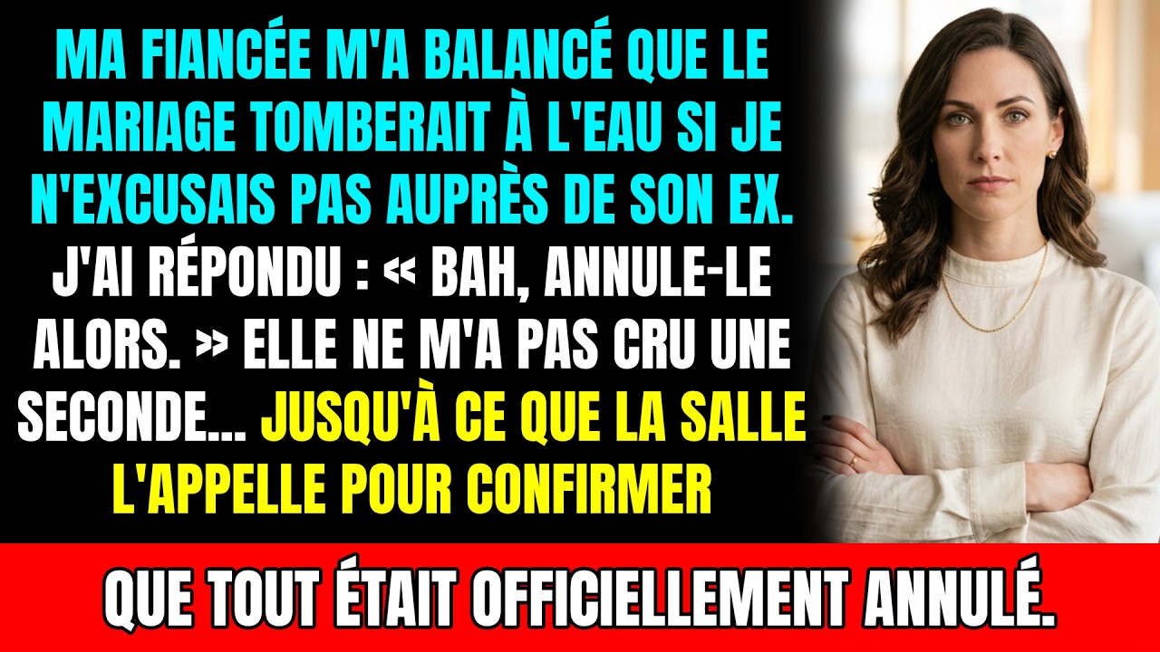 Ma fiancée exige des excuses à son ex ou annule le mariage. Ma réponse : « Alors... »
