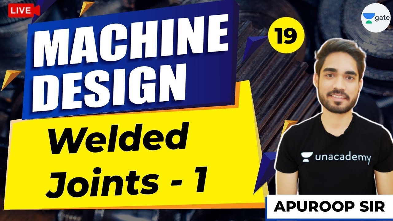 Welded Joints -1 | Lec 19 | Machine Design | GATE ME 2021 Crash Course | Apuroop Sir