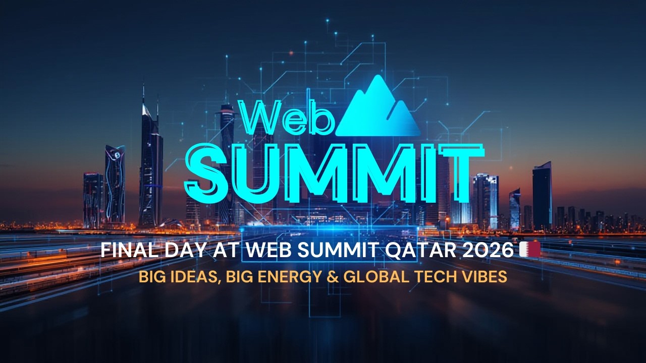 Final Day at Web Summit Qatar 2026 🇶🇦 | Big Ideas, Big Energy & Global Tech Vibes | Vlog