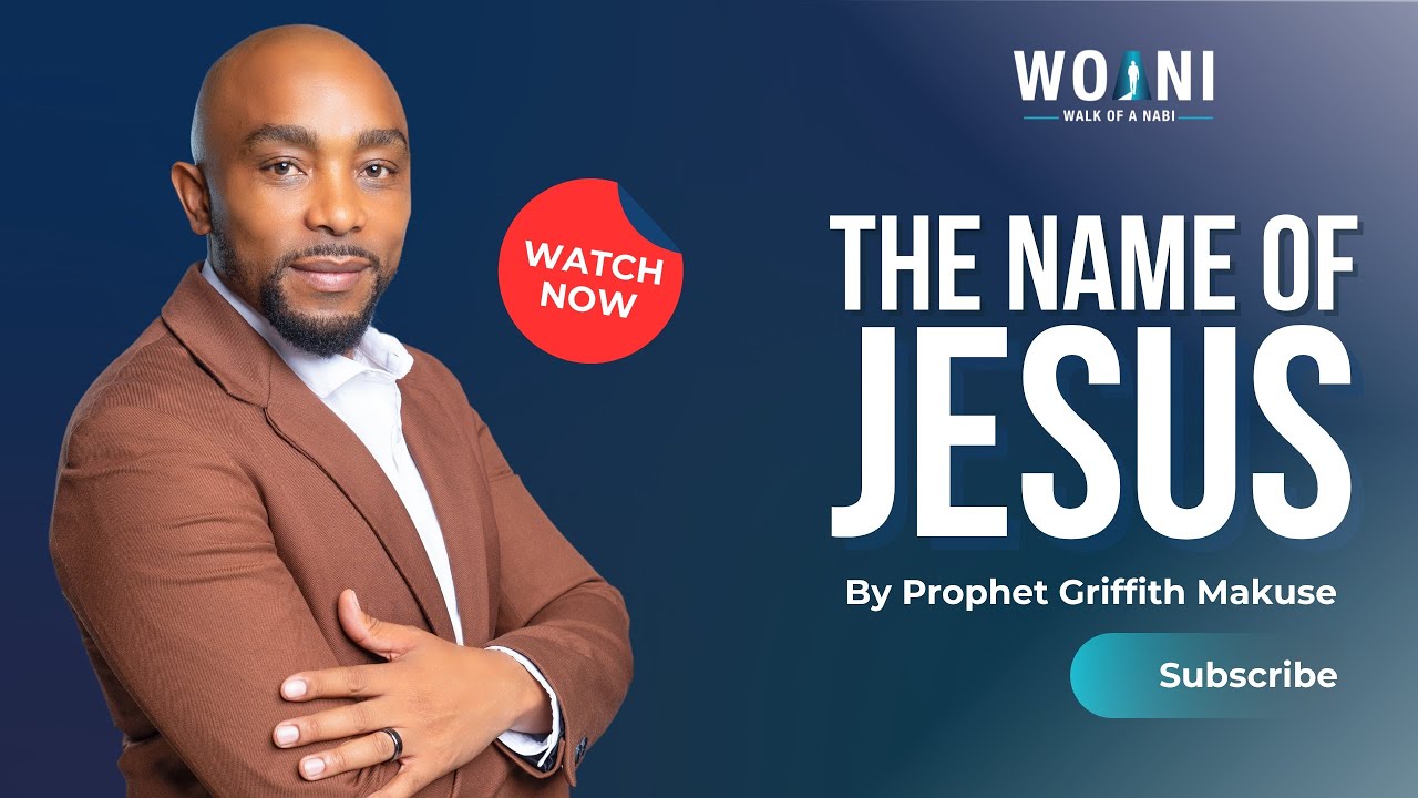 The Name of Jesus | Sermon – Prophet Griffith Makuse