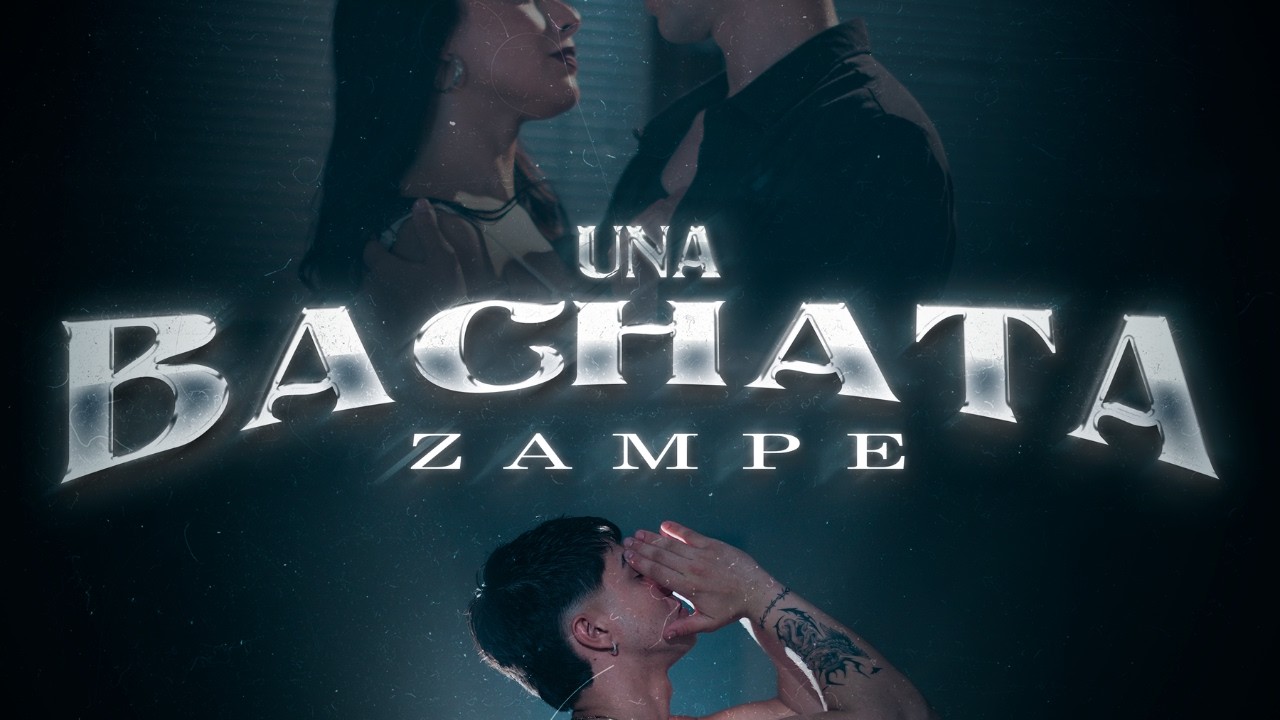 ZAMPE - Una Bachata (Videoclip Oficial)