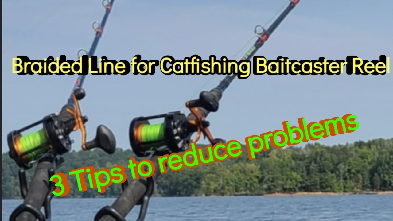 Braided line for Catfishing Baitcasters.Tips to reduce problems #fishing #fishinggear 