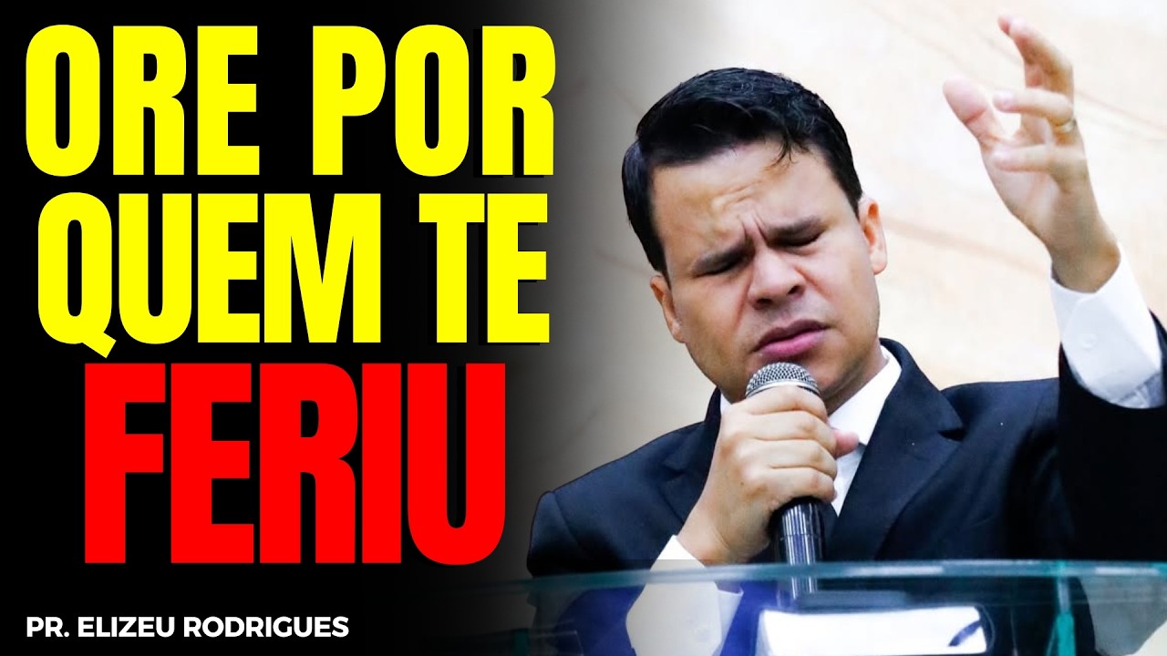 ORE POR QUEM TE FERIU | Elizeu Rodrigues