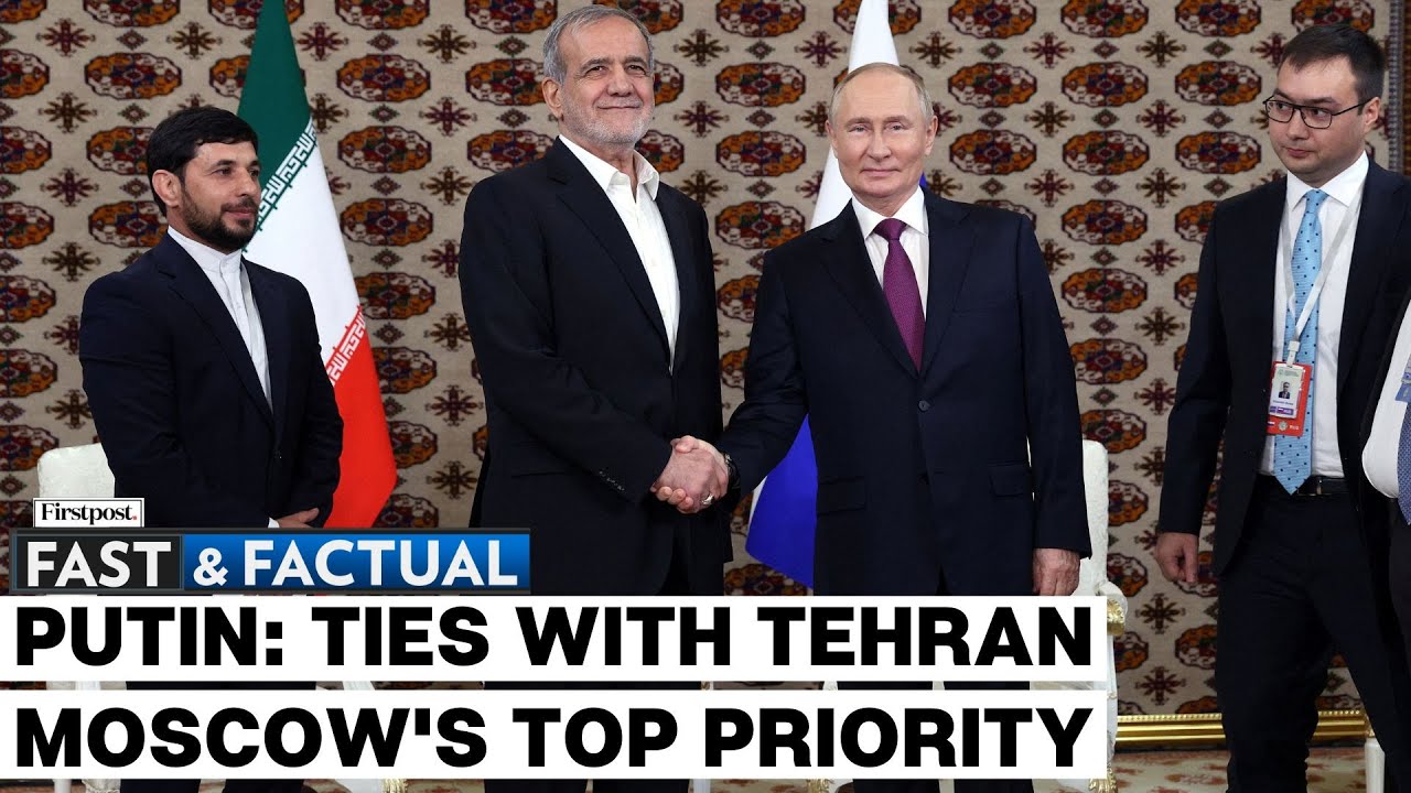 Fast and Factual LIVE: Putin Calls Tehran Ties A 