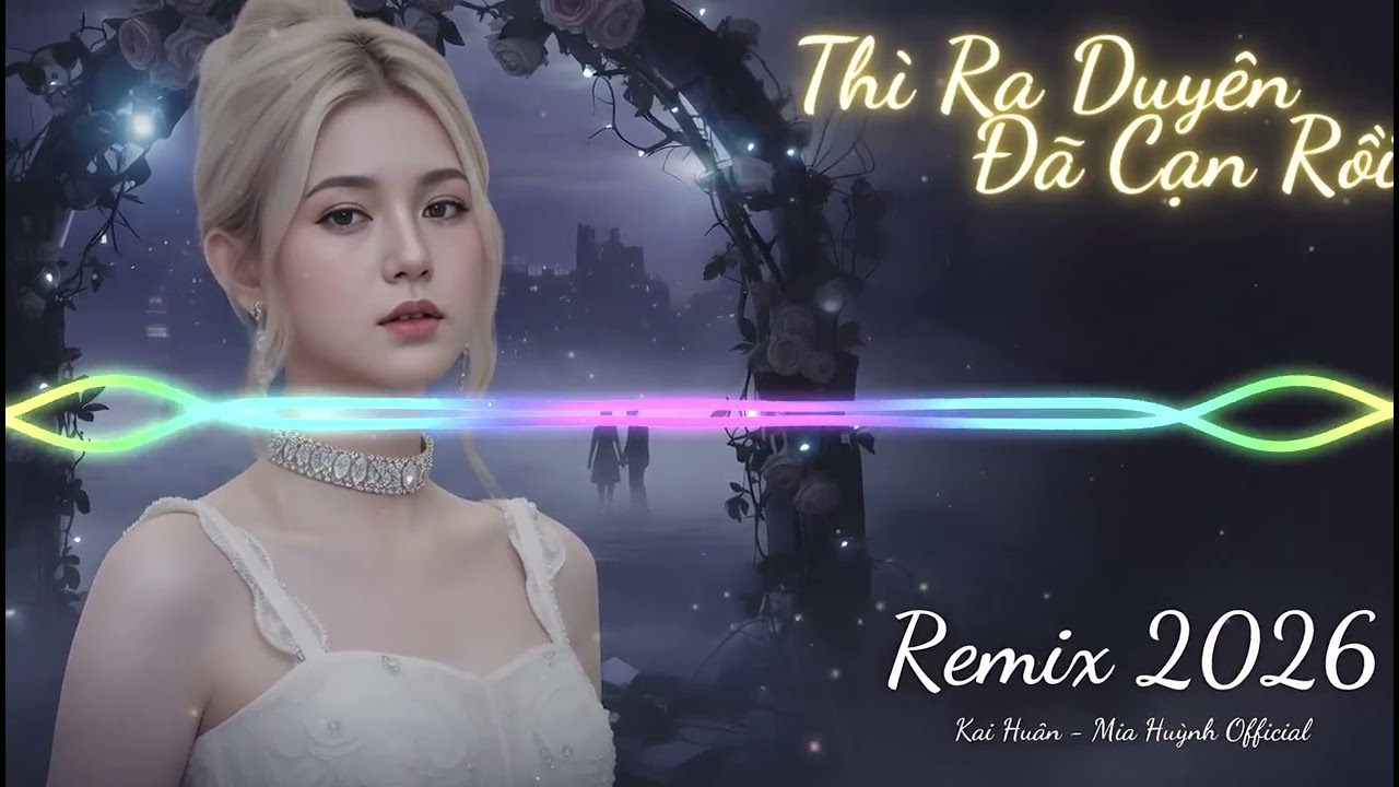 THÌ RA DUYÊN ĐÃ CẠN RỒI REMIX – MIA HUỲNH | KAI HUÂN MIA HUỲNH OFFICIAL🎵